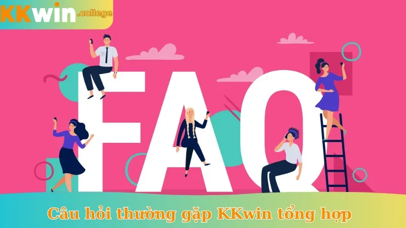 Câu hỏi thường gặp KKwin tổng hợp