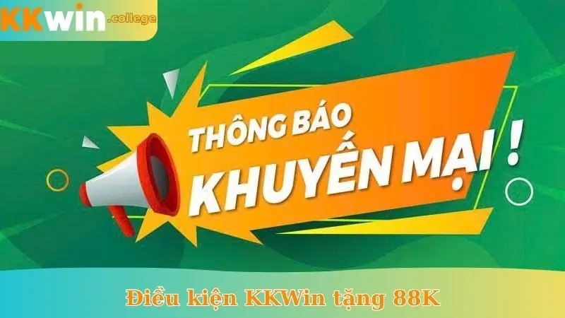 điều kiện KKWIN tặng 88k