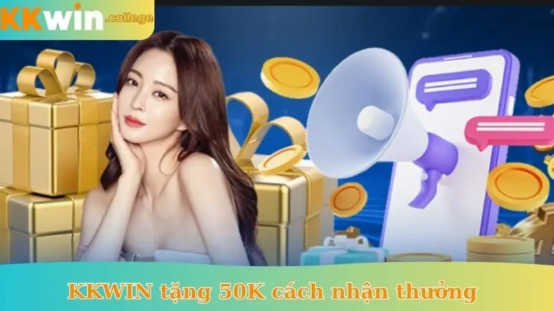 KKWIN tặng 50k cách nhận thưởng