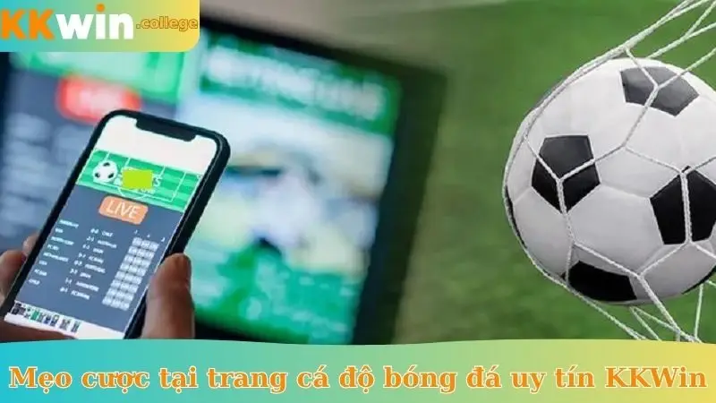 Mẹo cược tại trang cá độ bóng đá uy tín KKWin