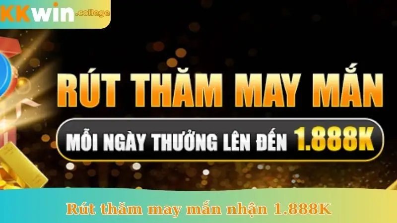 Rút thăm may mắn nhận 1.888K