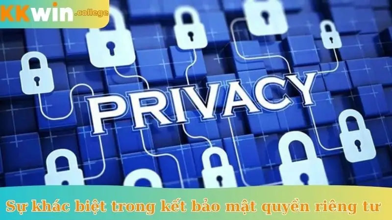 Sự khác biệt trong cam kết bảo mật quyền riêng tư